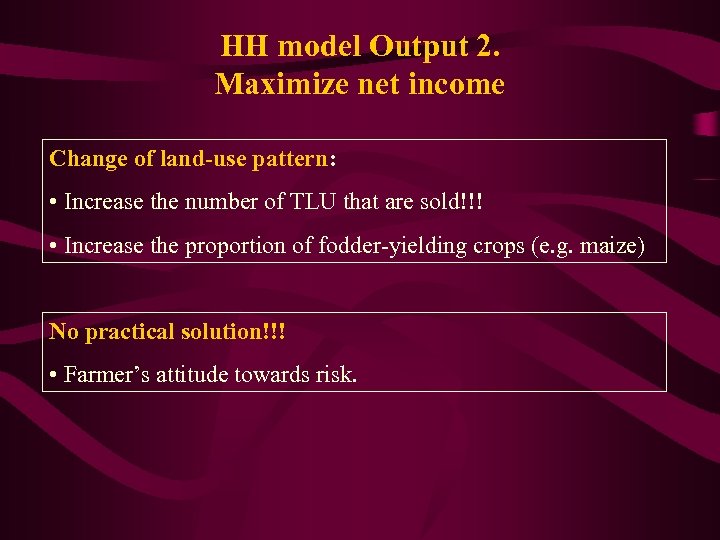HH model Output 2. Maximize net income Change of land-use pattern: • Increase the