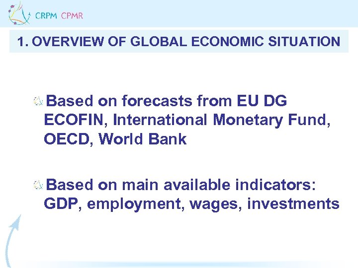 1. OVERVIEW OF GLOBAL ECONOMIC SITUATION Based on forecasts from EU DG ECOFIN, International