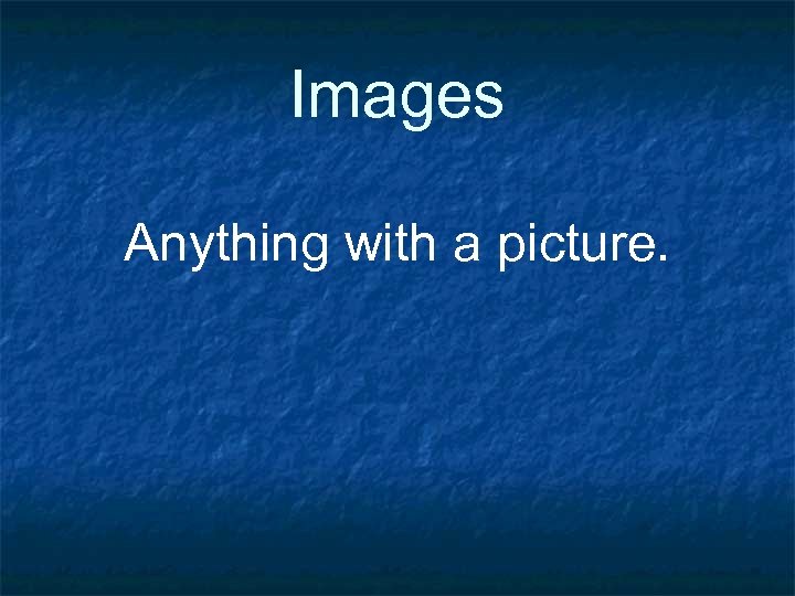 Images Anything with a picture. 