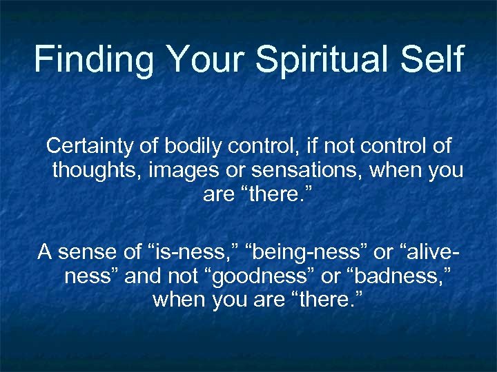 Finding Your Spiritual Self Certainty of bodily control, if not control of thoughts, images