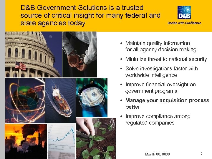D&B Government Solutions is a trusted source of critical insight for many federal and