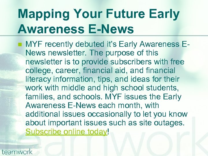 Mapping Your Future Early Awareness E-News n MYF recently debuted it’s Early Awareness ENews