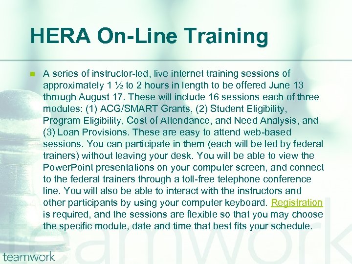 HERA On-Line Training n A series of instructor-led, live internet training sessions of approximately