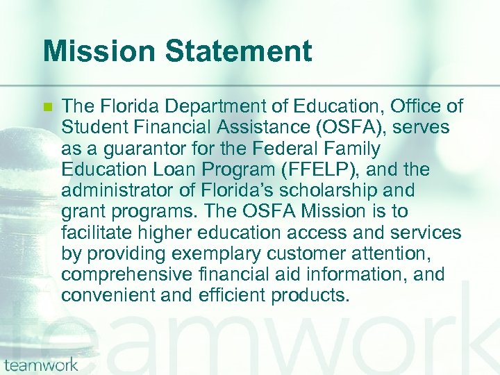Mission Statement n The Florida Department of Education, Office of Student Financial Assistance (OSFA),