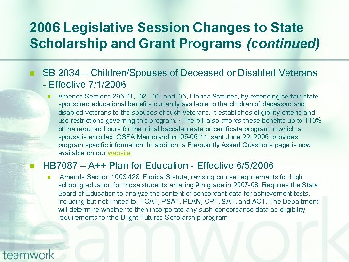 2006 Legislative Session Changes to State Scholarship and Grant Programs (continued) n SB 2034