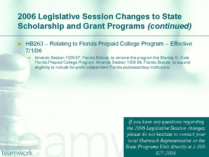 2006 Legislative Session Changes to State Scholarship and Grant Programs (continued) n HB 263
