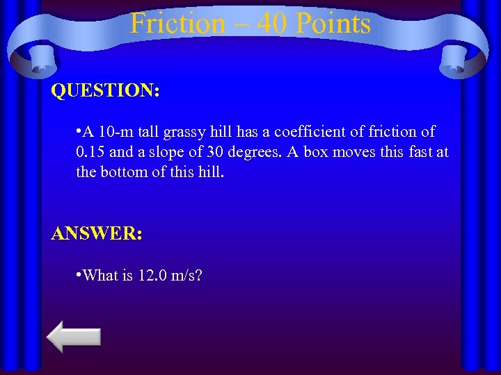 Friction – 40 Points QUESTION: • A 10 -m tall grassy hill has a