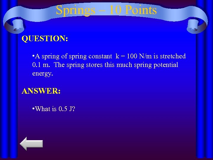 Springs – 10 Points QUESTION: • A spring of spring constant k = 100