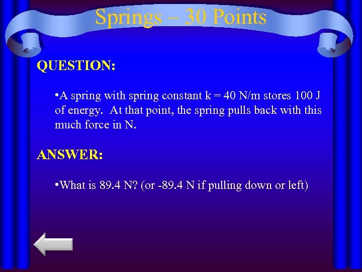 Springs – 30 Points QUESTION: • A spring with spring constant k = 40