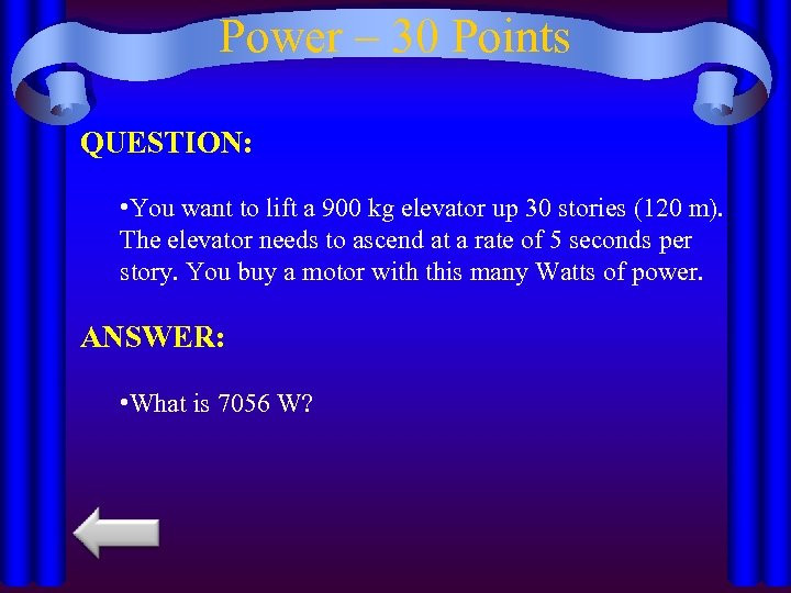 Power – 30 Points QUESTION: • You want to lift a 900 kg elevator