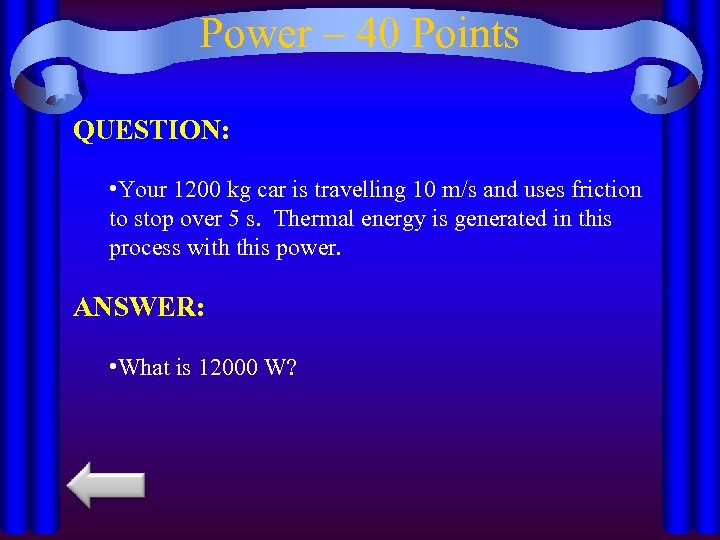 Power – 40 Points QUESTION: • Your 1200 kg car is travelling 10 m/s