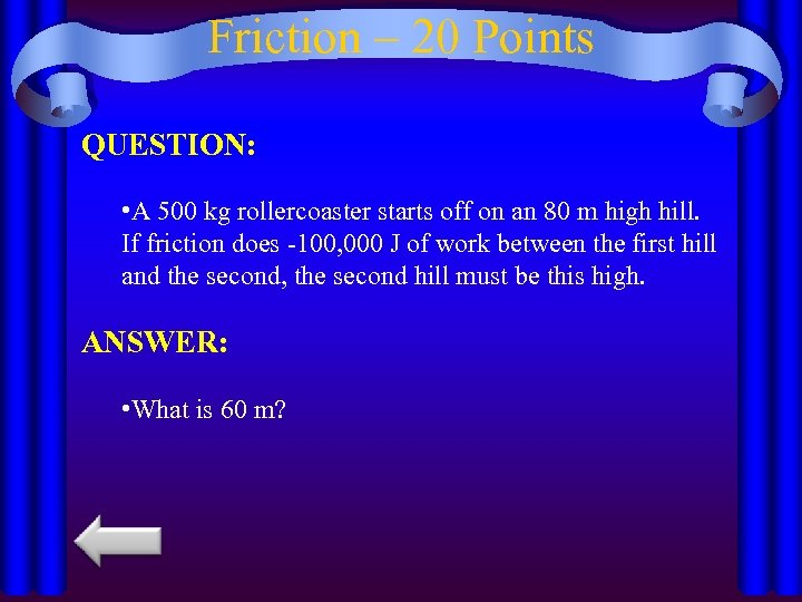 Friction – 20 Points QUESTION: • A 500 kg rollercoaster starts off on an