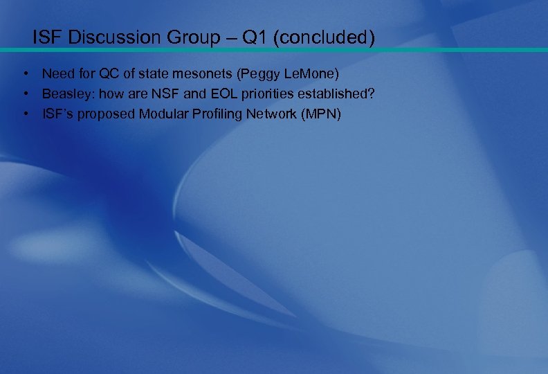 ISF Discussion Group – Q 1 (concluded) • Need for QC of state mesonets