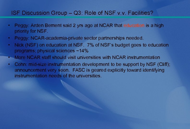 ISF Discussion Group – Q 3: Role of NSF v. v. Facilities? • Peggy: