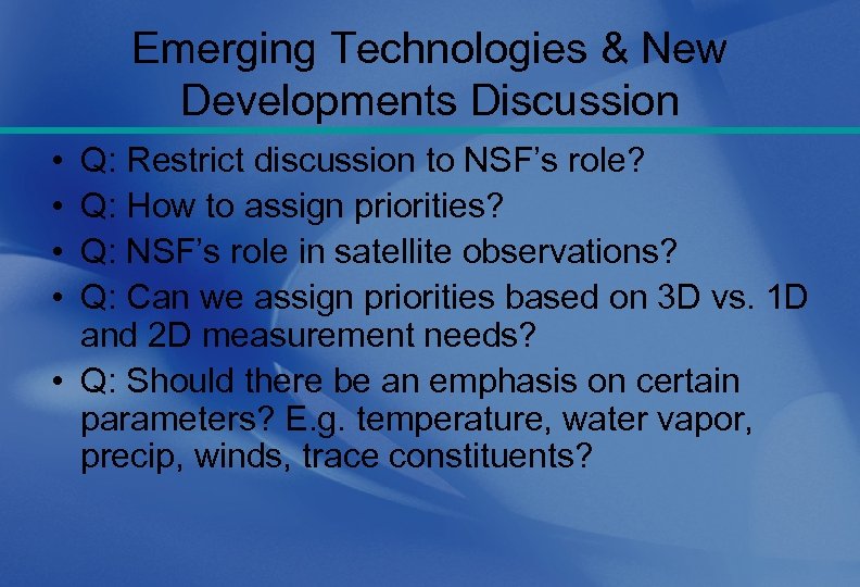 Emerging Technologies & New Developments Discussion • • Q: Restrict discussion to NSF’s role?