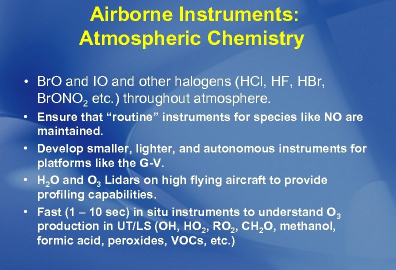 Airborne Instruments: Atmospheric Chemistry • Br. O and IO and other halogens (HCl, HF,