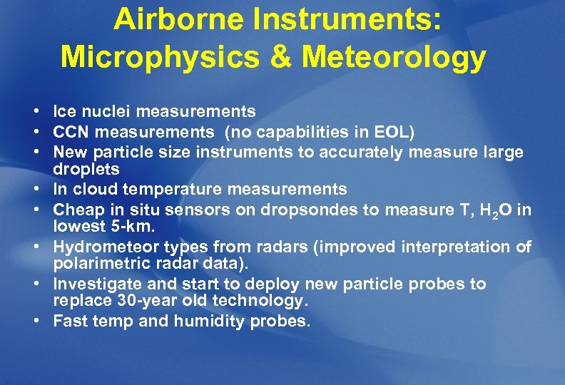 Airborne Instruments: Microphysics & Meteorology • Ice nuclei measurements • CCN measurements (no capabilities