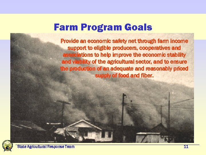 Farm Program Goals Provide an economic safety net through farm income support to eligible