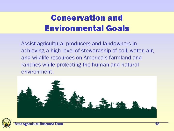 Conservation and Environmental Goals Assist agricultural producers and landowners in achieving a high level