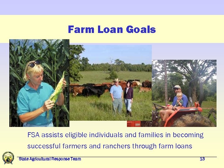 Farm Loan Goals FSA assists eligible individuals and families in becoming successful farmers and