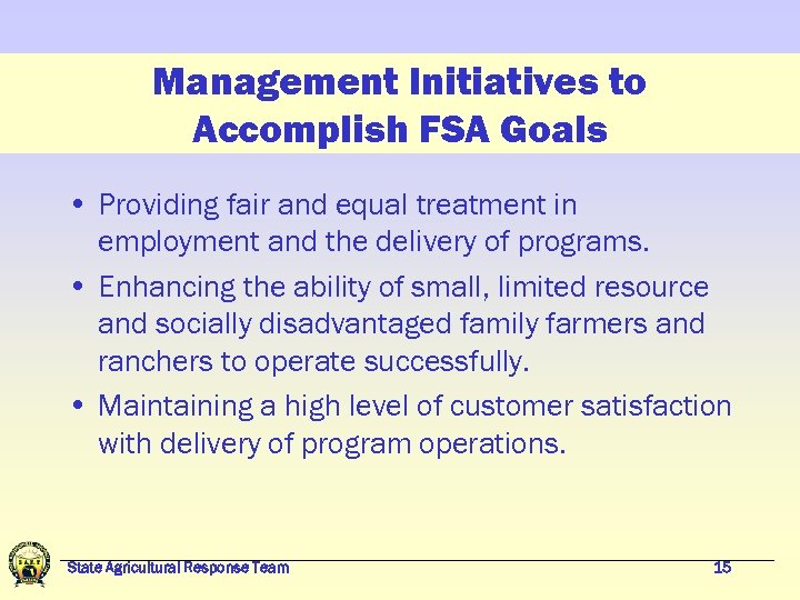 Management Initiatives to Accomplish FSA Goals • Providing fair and equal treatment in employment