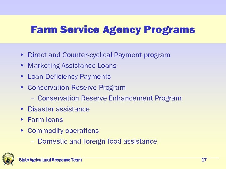 Farm Service Agency Programs • • Direct and Counter-cyclical Payment program Marketing Assistance Loans