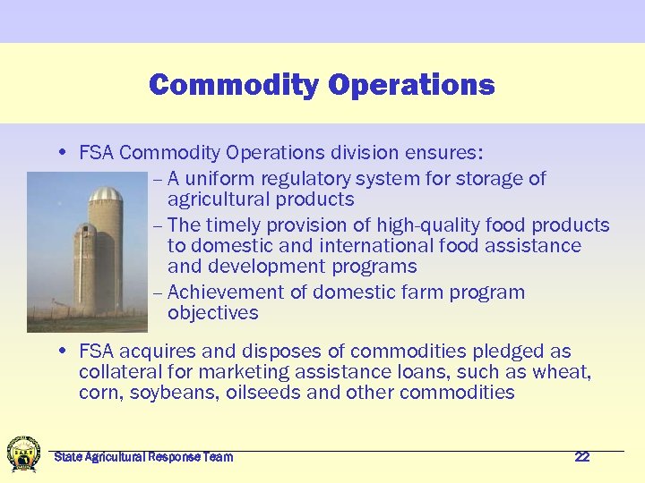 Commodity Operations • FSA Commodity Operations division ensures: – A uniform regulatory system for