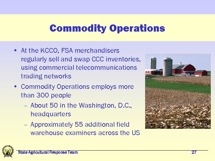 Commodity Operations • At the KCCO, FSA merchandisers regularly sell and swap CCC inventories,