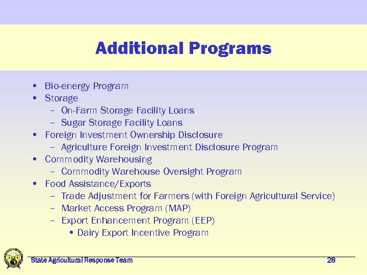 Additional Programs • Bio-energy Program • Storage – On-Farm Storage Facility Loans – Sugar