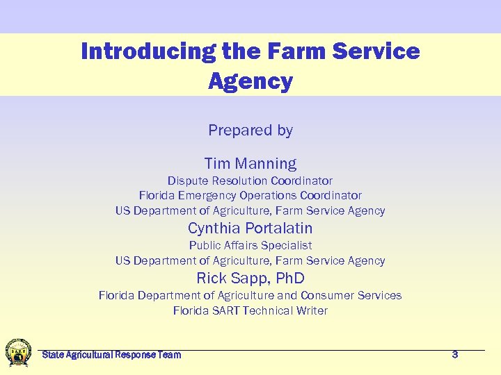 Introducing the Farm Service Agency Prepared by Tim Manning Dispute Resolution Coordinator Florida Emergency