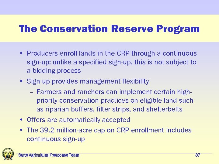 The Conservation Reserve Program • Producers enroll lands in the CRP through a continuous