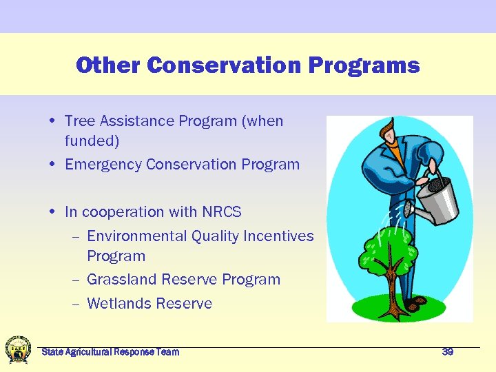Other Conservation Programs • Tree Assistance Program (when funded) • Emergency Conservation Program •