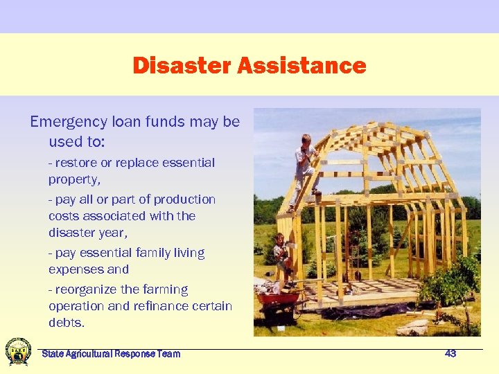 Disaster Assistance Emergency loan funds may be used to: - restore or replace essential