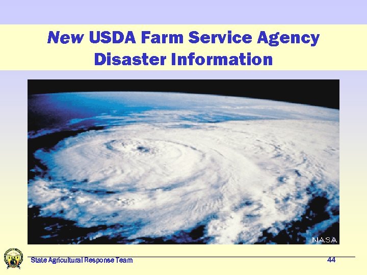 New USDA Farm Service Agency Disaster Information State Agricultural Response Team 44 