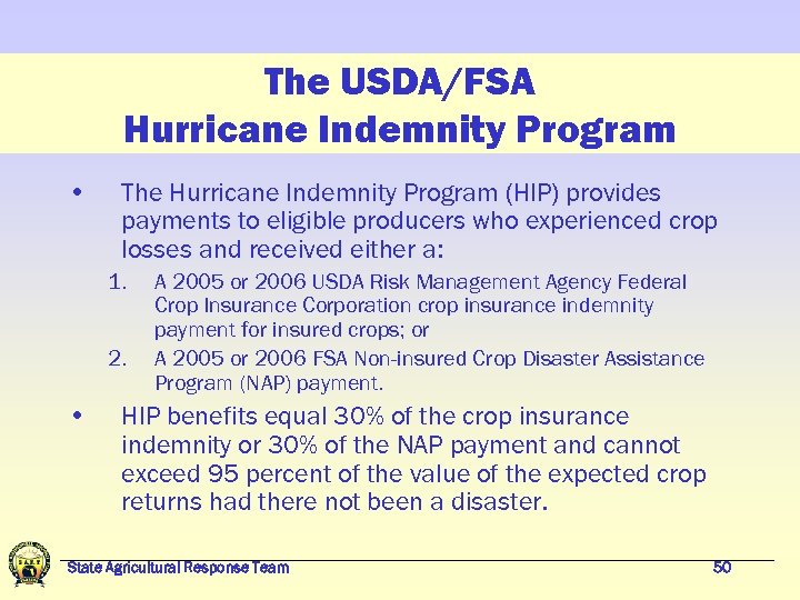 The USDA/FSA Hurricane Indemnity Program • The Hurricane Indemnity Program (HIP) provides payments to