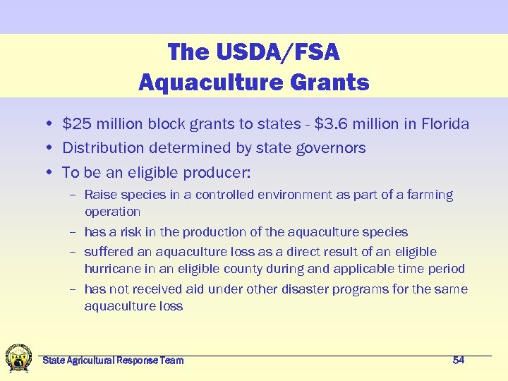The USDA/FSA Aquaculture Grants • $25 million block grants to states - $3. 6