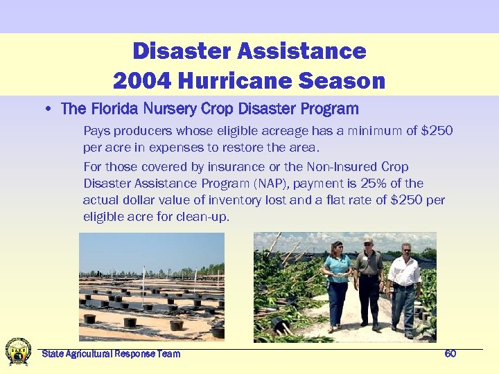 Disaster Assistance 2004 Hurricane Season • The Florida Nursery Crop Disaster Program Pays producers