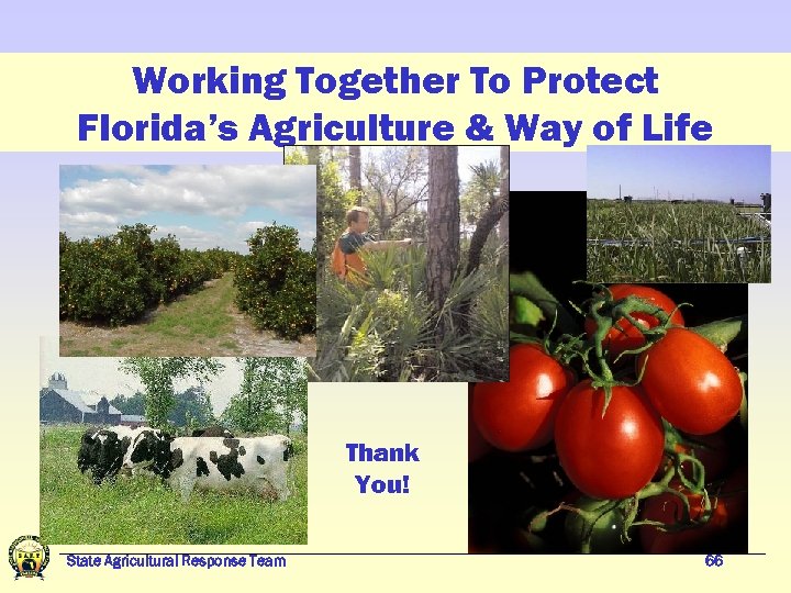 Working Together To Protect Florida’s Agriculture & Way of Life Thank You! State Agricultural