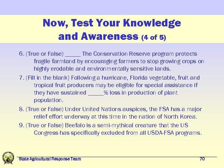 Now, Test Your Knowledge and Awareness (4 of 5) 6. (True or False) _____