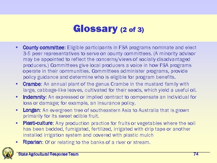Glossary (2 of 3) • County committee: Eligible participants in FSA programs nominate and