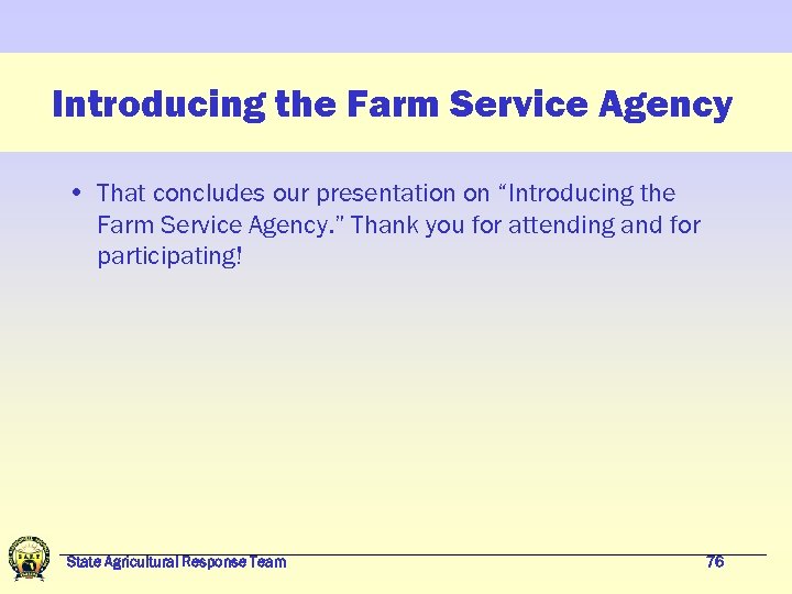 Introducing the Farm Service Agency • That concludes our presentation on “Introducing the Farm