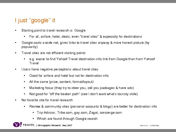I just “google” it • Starting point to travel research is: Google • For