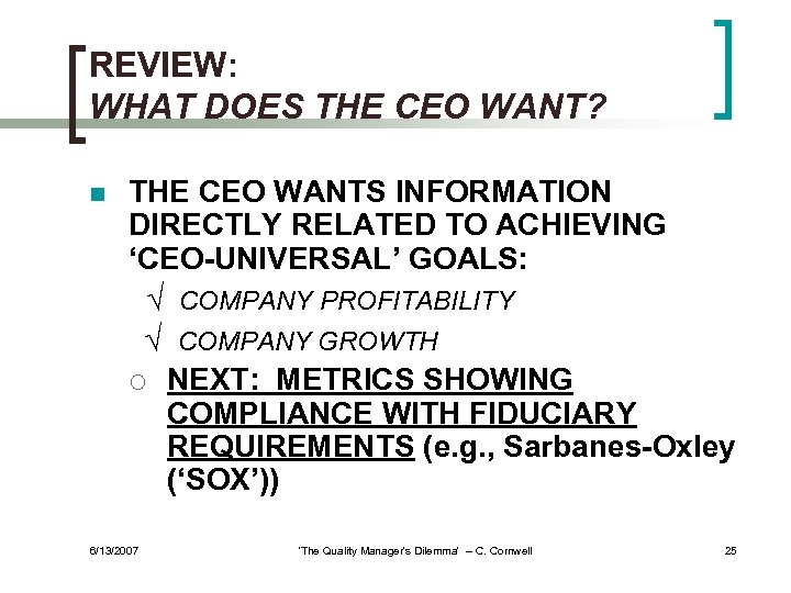 REVIEW: WHAT DOES THE CEO WANT? n THE CEO WANTS INFORMATION DIRECTLY RELATED TO