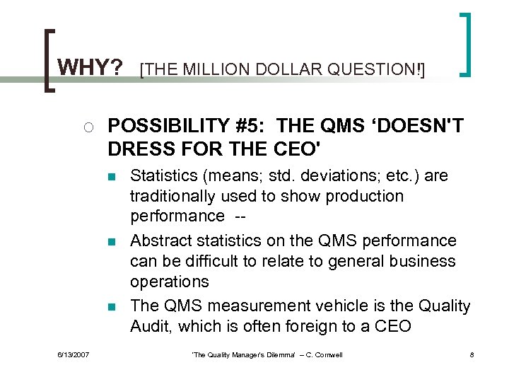 WHY? ¡ POSSIBILITY #5: THE QMS ‘DOESN'T DRESS FOR THE CEO' n n n