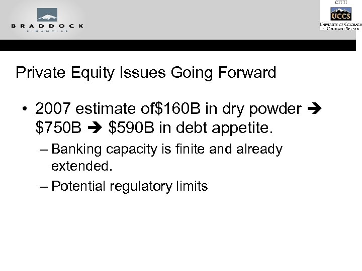 Private Equity Issues Going Forward • 2007 estimate of$160 B in dry powder $750