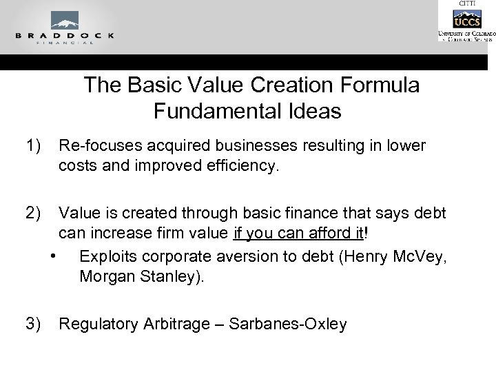 The Basic Value Creation Formula Fundamental Ideas 1) 2) 3) Re-focuses acquired businesses resulting