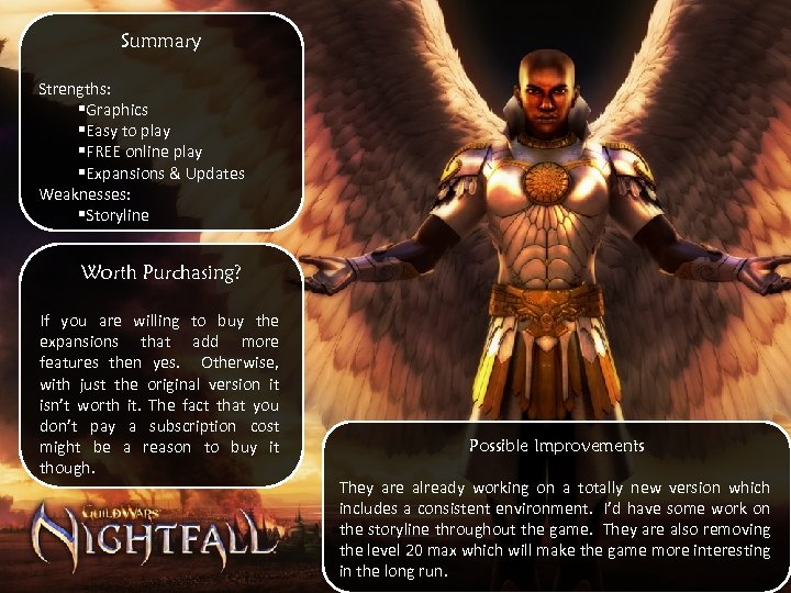 Summary Strengths: §Graphics §Easy to play §FREE online play §Expansions & Updates Weaknesses: §Storyline