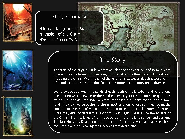 Story Summary §Human Kingdoms at War §Invasion of the Charr §Destruction of Tyria The
