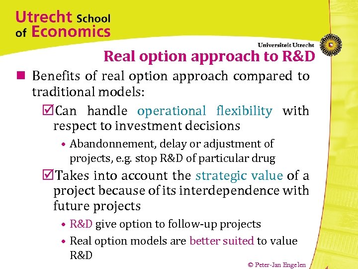 Real option approach to R&D n Benefits of real option approach compared to traditional