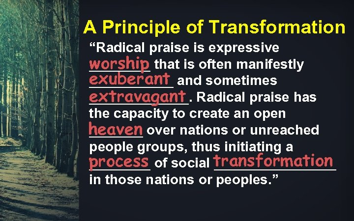 A Principle of Transformation “Radical praise is expressive ____ that is often manifestly worship